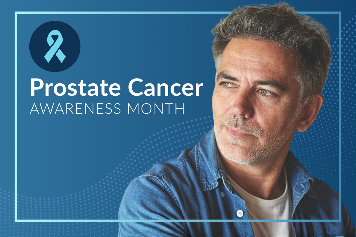 Prostate Cancer Awareness Month: Early Detection Matters