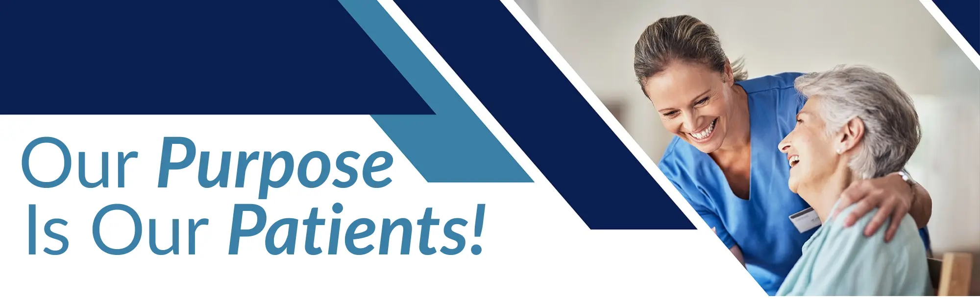 Our Purpose Is Our Patients