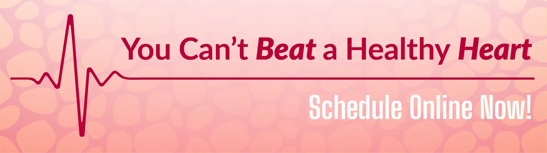  You can't beat a healthy heart! Schedule Online Now!