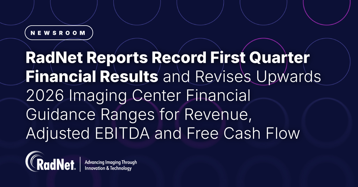 RadNet Reports Record First Quarter Financial Results and Revises Upwards 2026 Imaging Center Financial Guidance Ranges for Revenue, Adjusted EBITDA and Free Cash Flow