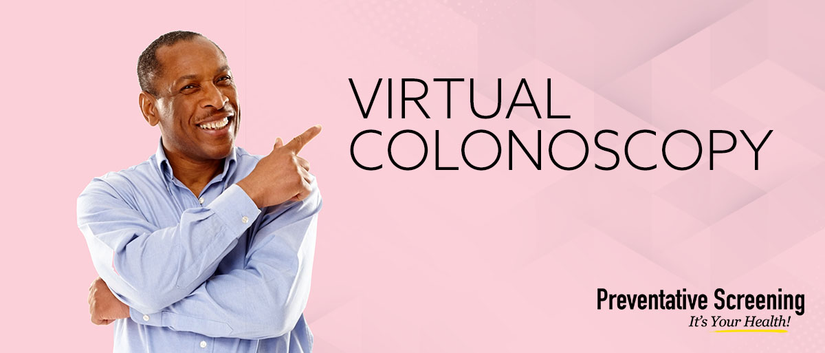 Preventative Screening: Virtual Colonoscopy