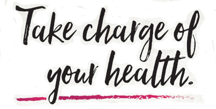 Take charge of your health.
